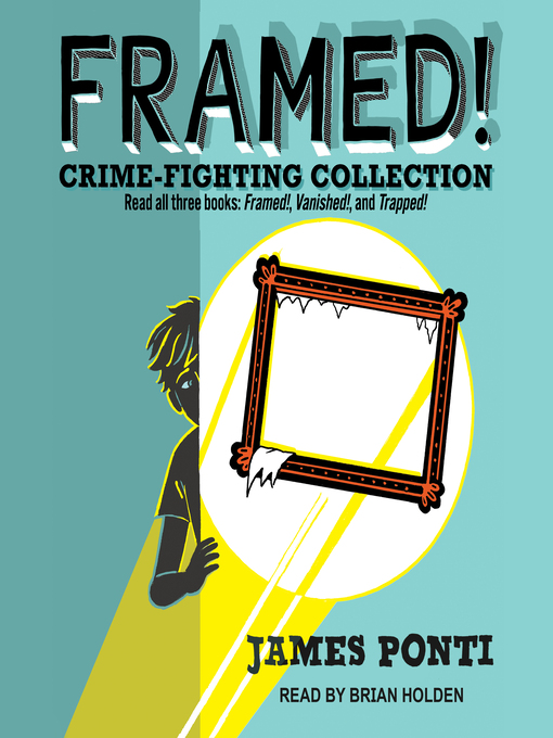 Title details for Framed! Crime-Fighting Collection by James Ponti - Wait list